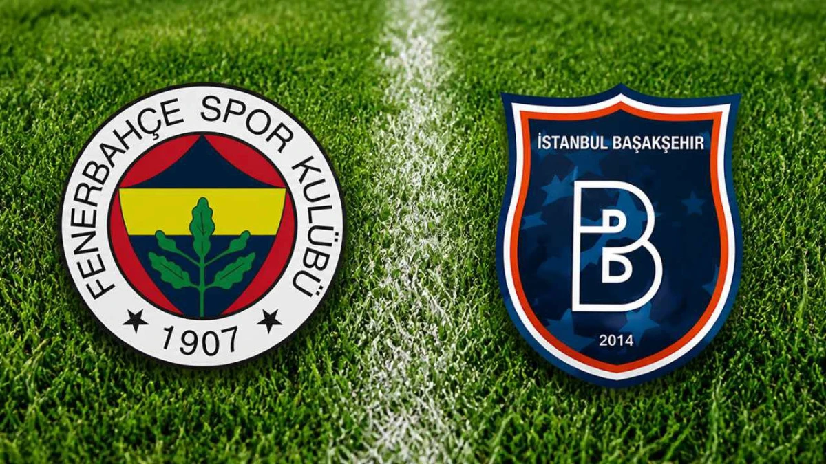 Fenerbahçe Başakşehir matçı